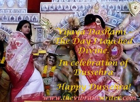 Vijaya Dashami – The Day I touched Divine